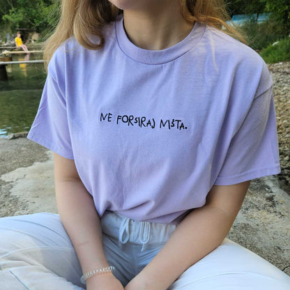 NE FORSIRAJ NIŠTA. majica kratkih rukava