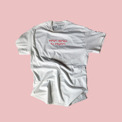 NEMAM VREMENA ZA NEGATIVU. majica kratkih rukava