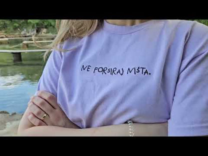 NE FORSIRAJ NIŠTA. majica kratkih rukava
