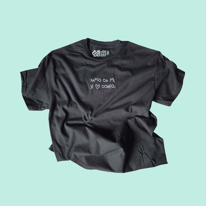 SAMO DA MI JE <3 DOBRO. majica kratkih rukava