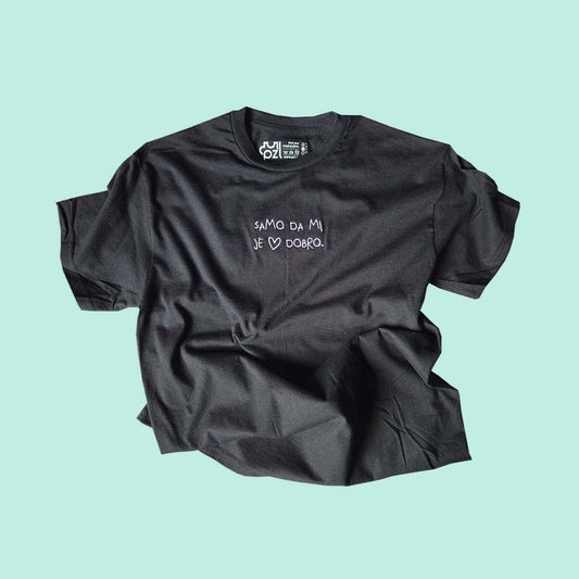 SAMO DA MI JE <3 DOBRO. majica kratkih rukava
